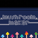 Mushroom Maker